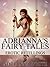 Adrianna's Fairy Tales Erotic Retellings by Adrianna White