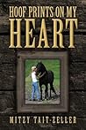 Hoof Prints On My Heart by Mitzy Tait-Zeller