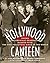 The Hollywood Canteen: Wher...