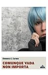 Comunque vada non importa by Eleonora C. Caruso