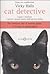 Cat detective: Capire e risolvere i piccoli e grandi misteri dell'universo felino