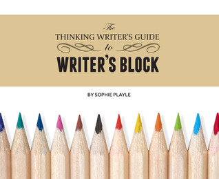 The Thinking Writer's Guide to Writer's Block
