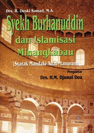 Syekh Burhanuddin dan Islamisasi Minangkabau: Syarak Mandaki Adat Manurun