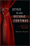 Detrás de unas cortinas oscuras Detrás de unas cortinas oscuras