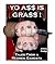 Yo A$$ Is GRA$$: Tales From...