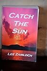 Catch the Sun by Lee Zamloch