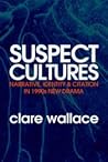 Suspect Cultures: Narrative, Identity & Citation in 1990s New Drama