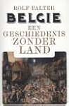 België. Een geschiedenis zonder land. by Rolf Falter