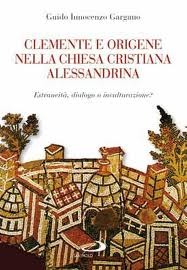 Clemente e Origene nella Chiesa cristiana alessandrina. Estraneità, dialogo o inculturazione?