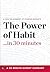 The Power of Habit ...in 30...