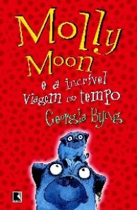 Molly Moon e a incrível viagem no tempo (Molly Moon #3)