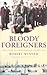 Bloody Foreigners by Robert Winder