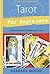 Tarot for Beginners: A Practical Guide to Reading the Cards