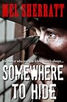 Somewhere to Hide by Mel Sherratt Somewhere to Hide by Mel Sherratt
