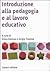 Introduzione alla pedagogia e al lavoro educativo