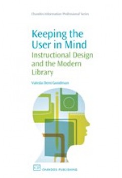 Keeping the User in Mind: Instructional Design and the Modern Library (Chandos Information Professional Series)