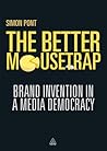 The Better Mousetrap: Brand Invention in a Media Democracy
