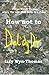 How Not to Dal dy Dir