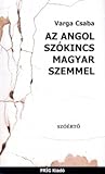 Az angol szókincs magyar szemmel Az angol szókincs magyar szemmel