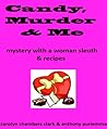 Candy, Murder and Me: Cozy Mystery with Recipes: Amateur Detective and her Dog