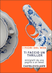 Ti faccio un thriller: minigialli da una pagina a un tweet (Kindle Edition)
