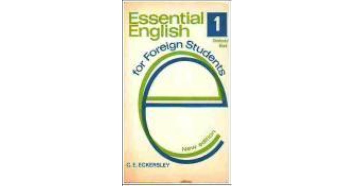 Essential English for Foreign Students, Book I, Students' Book by C.E