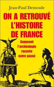 On a retrouvé l'histoire de France. Comment l'archéologie raconte notre passé