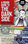 A Rough Guide to the Dark Side by Daniel  Simpson