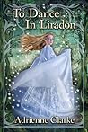 To Dance in Liradon by Adrienne  Clarke