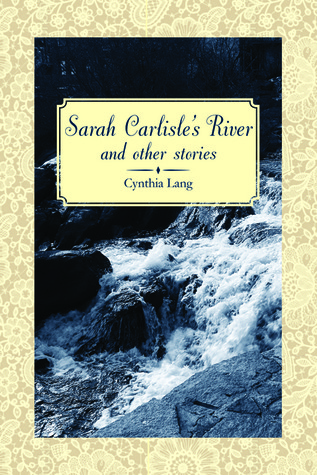 Sarah Carlisle's River and Other Stories