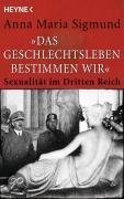 "Das Geschlechtsleben bestimmen wir": Sexualität Im Dritten Reich