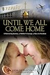 Until We All Come Home: A Harrowing Journey, a Mother's Courage, a Race to Freedom