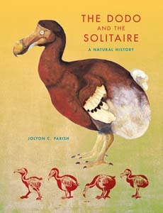 The Dodo and the Solitaire: A Natural History (Life of the Past)