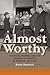 Almost Worthy by Brent Ruswick