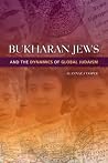 Bukharan Jews and the Dynamics of Global Judaism (Sephardi and Mizrahi Studies) Bukharan Jews and the Dynamics of Global Judaism (Sephardi and Mizrahi Studies)