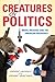 Creatures of Politics by Michael Lempert
