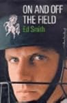 On and Off the Field by Ed Smith
