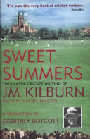 Sweet Summers: The Classic Cricket Writing of JM Kilburn (Hardcover)