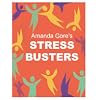 Amanda Gore's Stress Busters Amanda Gore's Stress Busters
