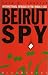 Beirut Spy: International Intrigue In The Middle East