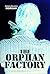 The Orphan Factory (The Orp...