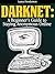 Darknet: A Beginner's Guide...