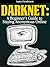 Darknet: A Beginner's Guide to Staying Anonymous