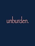 Unburden