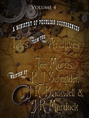 A Ministry of Peculiar Occurrences: Tales from the Archives, Volume 4