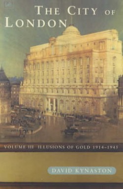 The City of London, Volume 3: Illusions of Gold, 1914-1945 (Paperback)