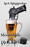 Moonshine or Dirty Faces by Jack Sakalauskas