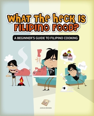 What the Heck Is Filipino Food? A Beginner's Guide to Filipino Cooking (Hardcover)