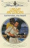 Surrender, My Heart by Lindsay Armstrong Surrender, My Heart by Lindsay Armstrong
