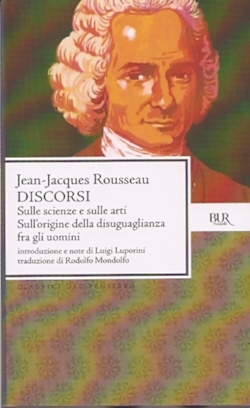 Discorsi: Sulle Scienze e sulle Arti. Sull'origine della disuguaglianza fra gli uomini